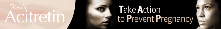 Acitretin - Take Action to prevent pregnancy